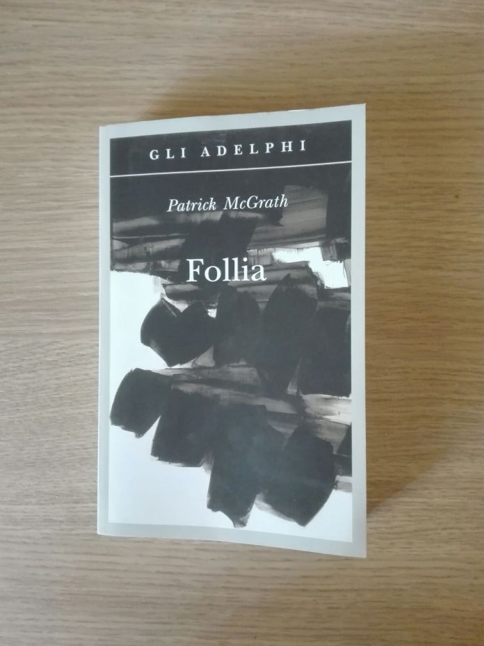 Follia, di Patrick McGrath, la recensione